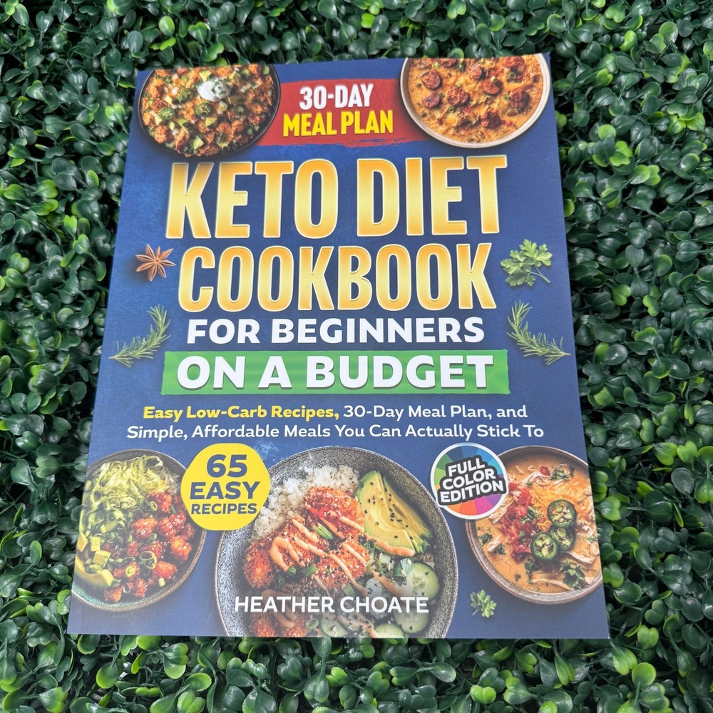 Keto Diet Cookbook for Beginners on a Budget Heather Choate 30 Day Meal Plan
